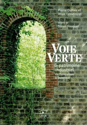 Couverture du livre « Voie verte & patrimoine industriel de Ouistreham à Domfront »